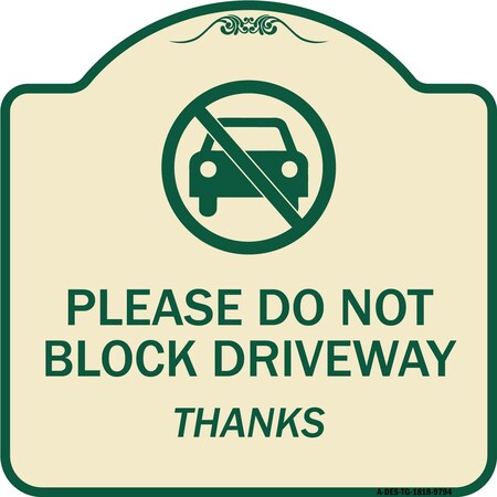 Signmission Designer Series-Please Do Not Block Driveway Thanks Tan & Green, 18" x 18", TG-1818-9794 A-DES-TG-1818-9794